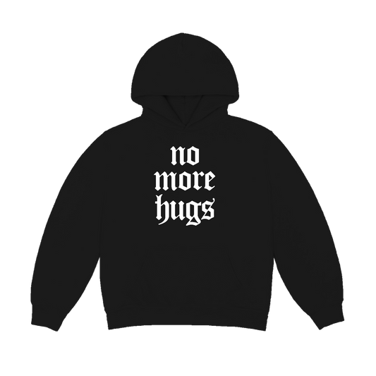 NO MORE HUGS HOODIE