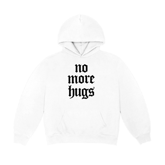 NO MORE HUGS HOODIE W